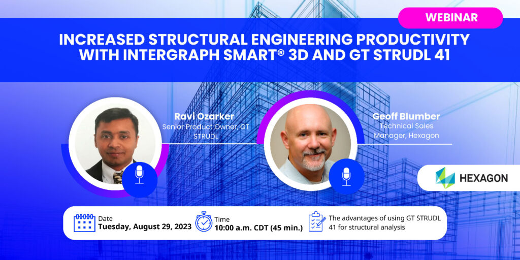 Increased Structural Engineering Productivity with Intergraph Smart® 3D And GT STRUDL 41
